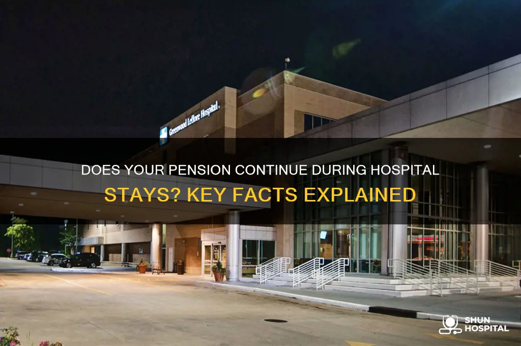 does my pension stop when i am in hospital