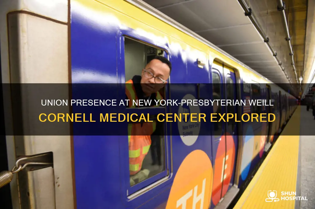 does new york-presbyterian hospital weill cornell medical center have unions