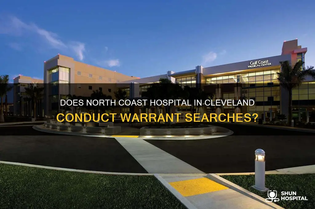 does north coast hospital in clevland run a warrant search