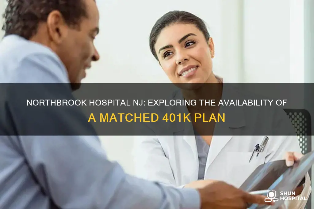 does northbrook hospital nj have a matched 401k plan