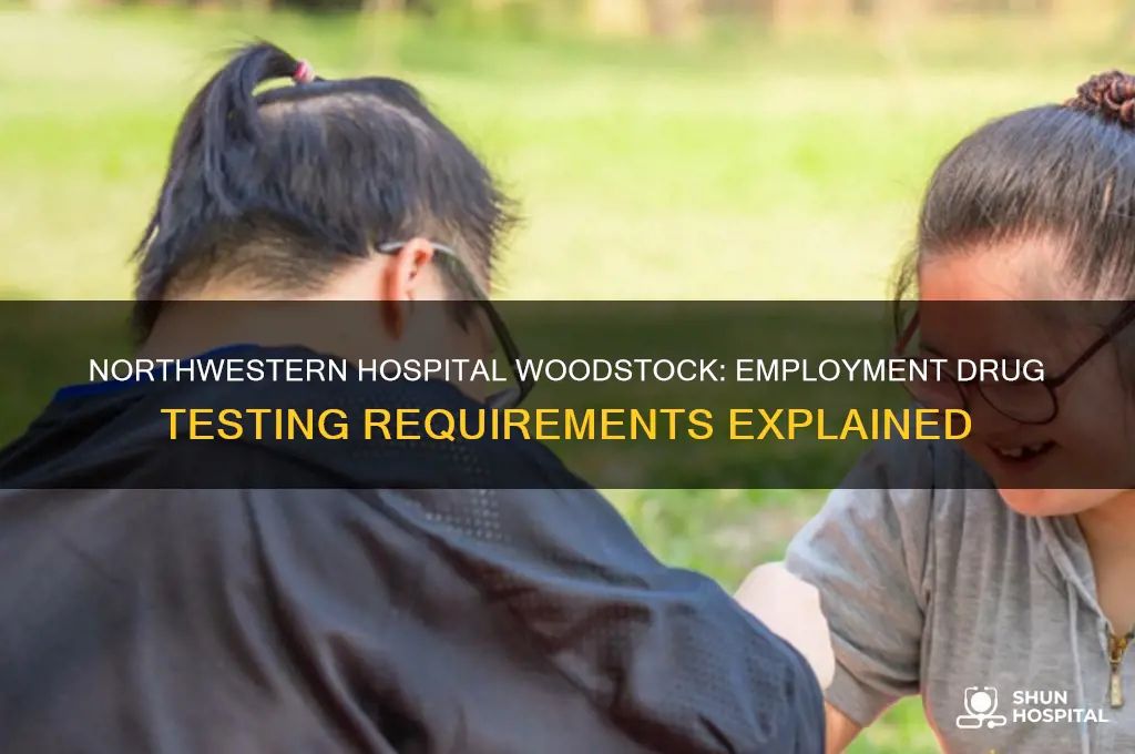 does northwestern hospital in woodstock do drug test for employment
