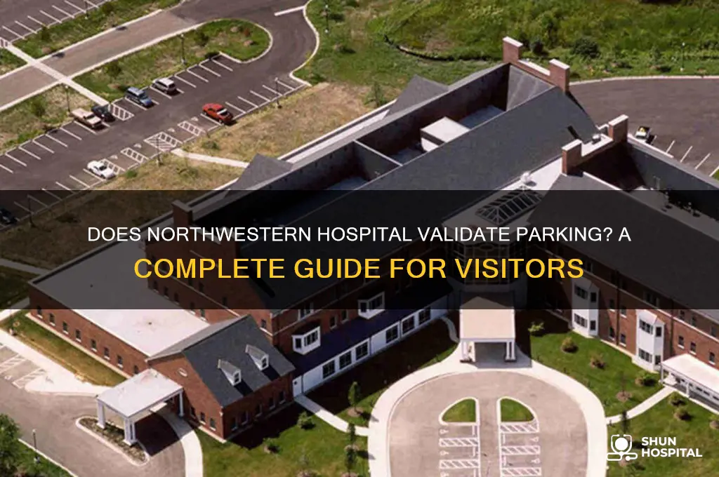 does northwestern hospital validate parking