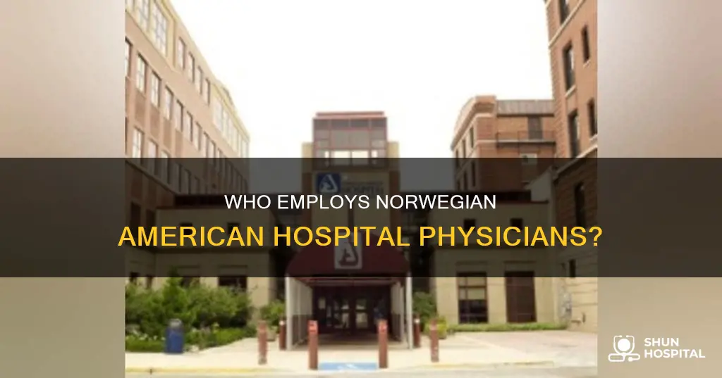 does norwegian american hospital have employed physicians