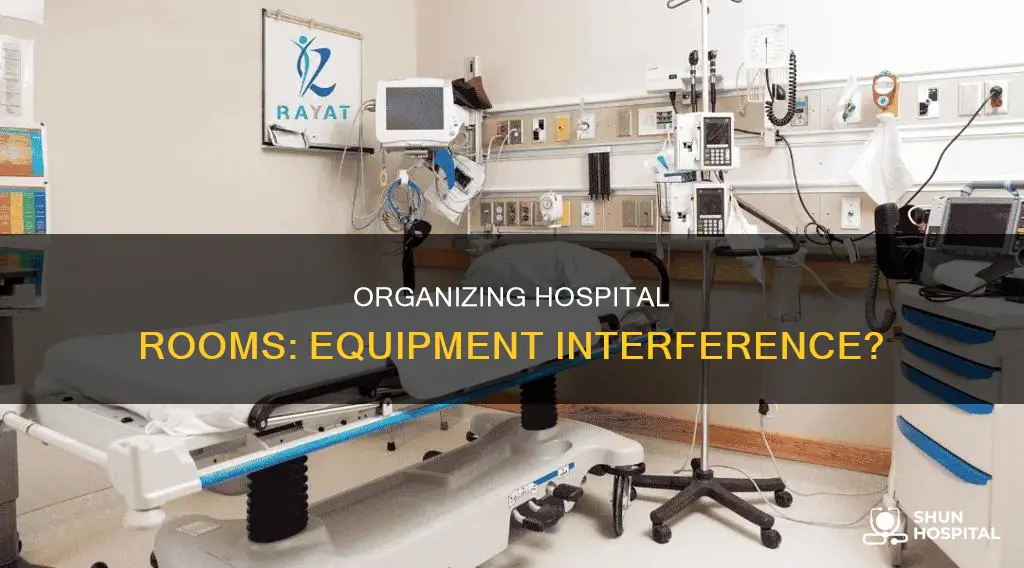 does organize interfere with hospital room equipment