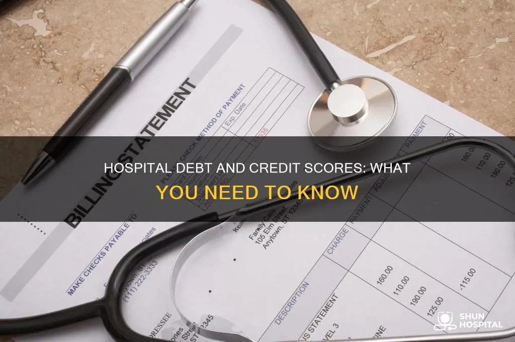 does owing money to a hospital affect your credit