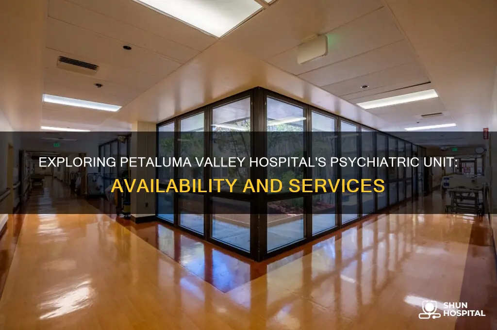 does p etaluma vally hospital have a psyc unit