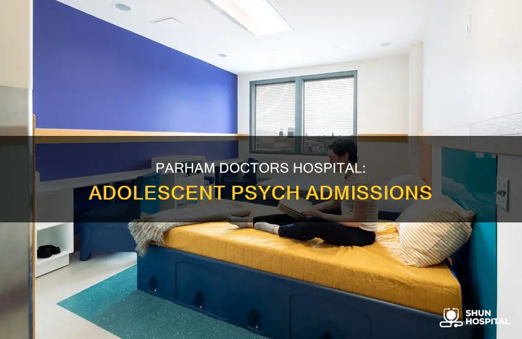 does parham doctors hospital admit adolescent psych