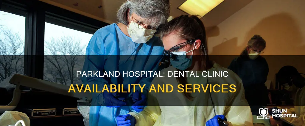 does parkland hospital have a dental clinic