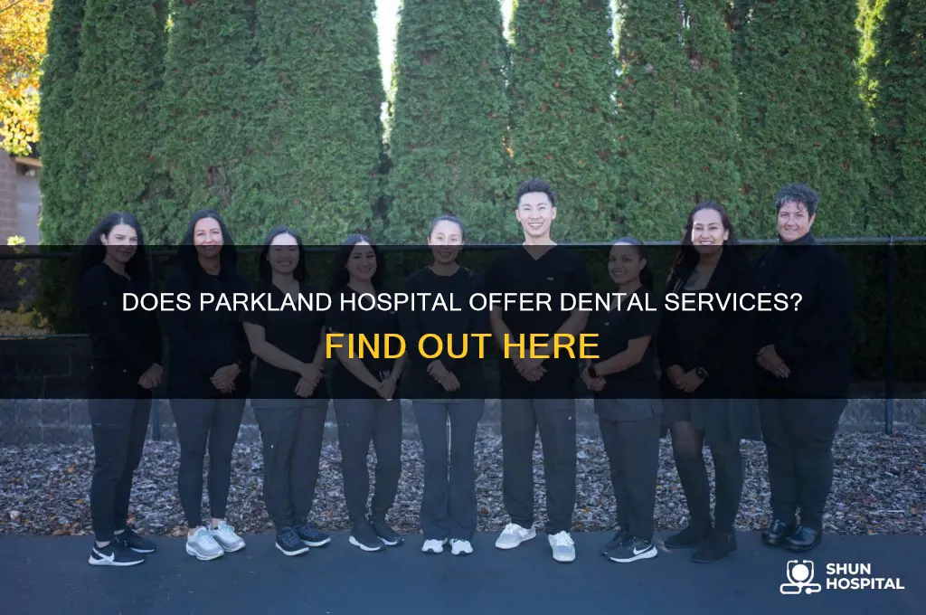 does parkland hospital have dentists