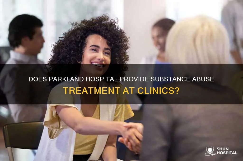 does parkland hospital offer substance abuse help at clinics
