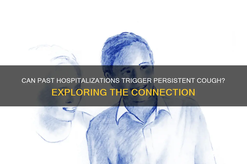 does past hospitalizations cause cough