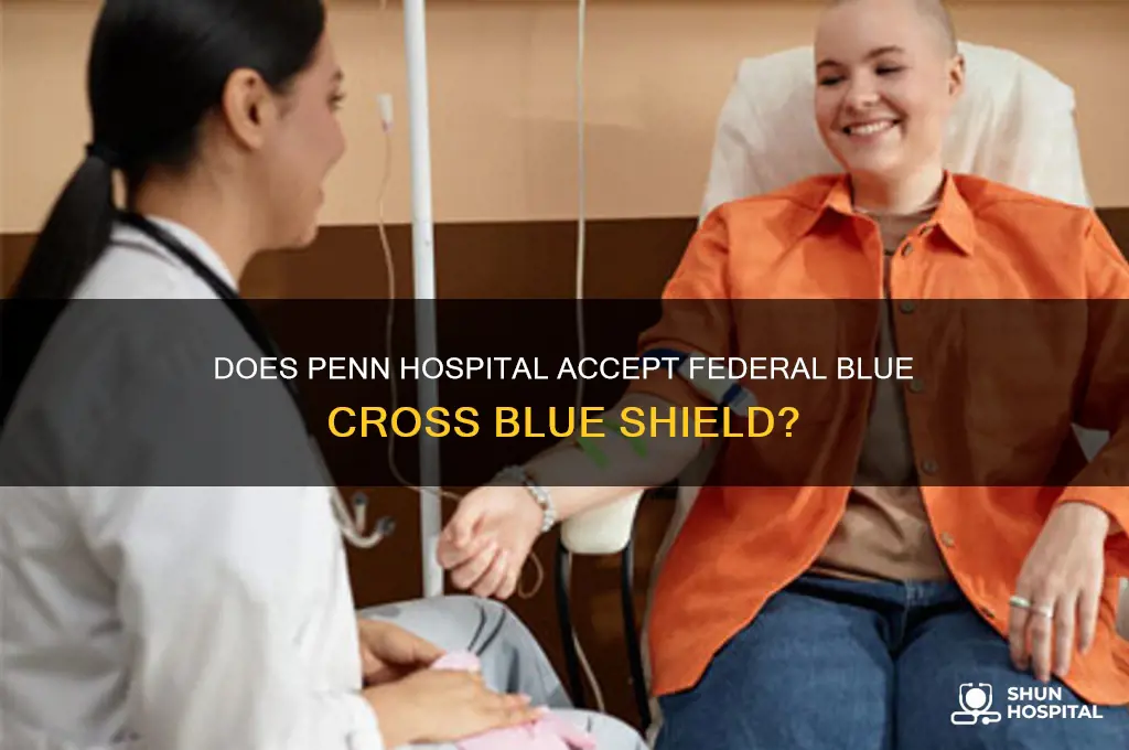 does penn hospital accept federal blue cross and blue shield