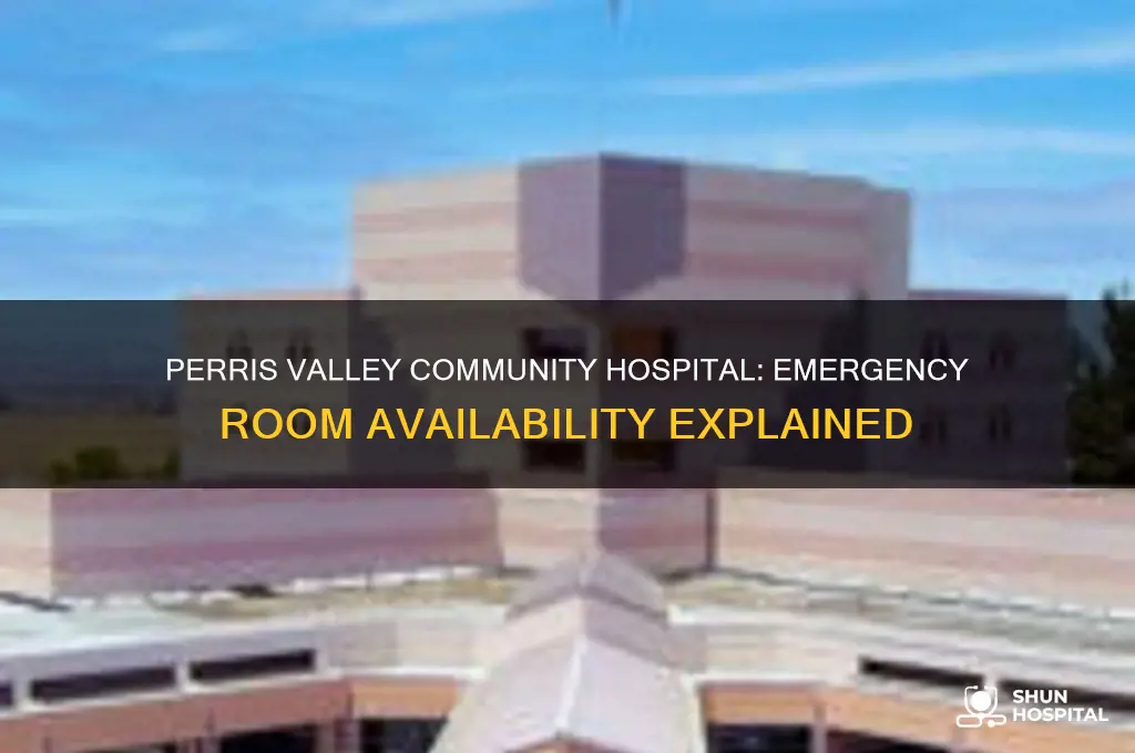 does perris valley community hospital have an emergency room