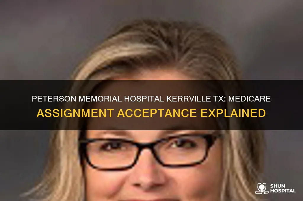 does peterson memorial hospital in kerrville tx accept medicare assignment