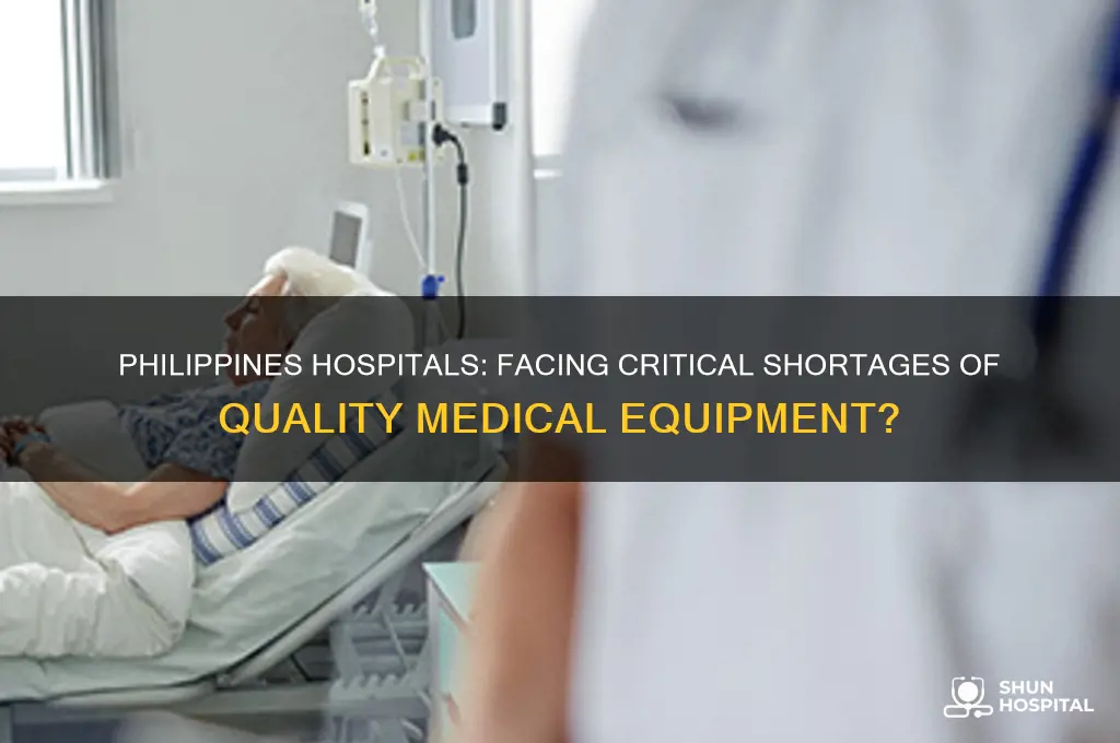 does philippines hospital have shortage of good medical equipment