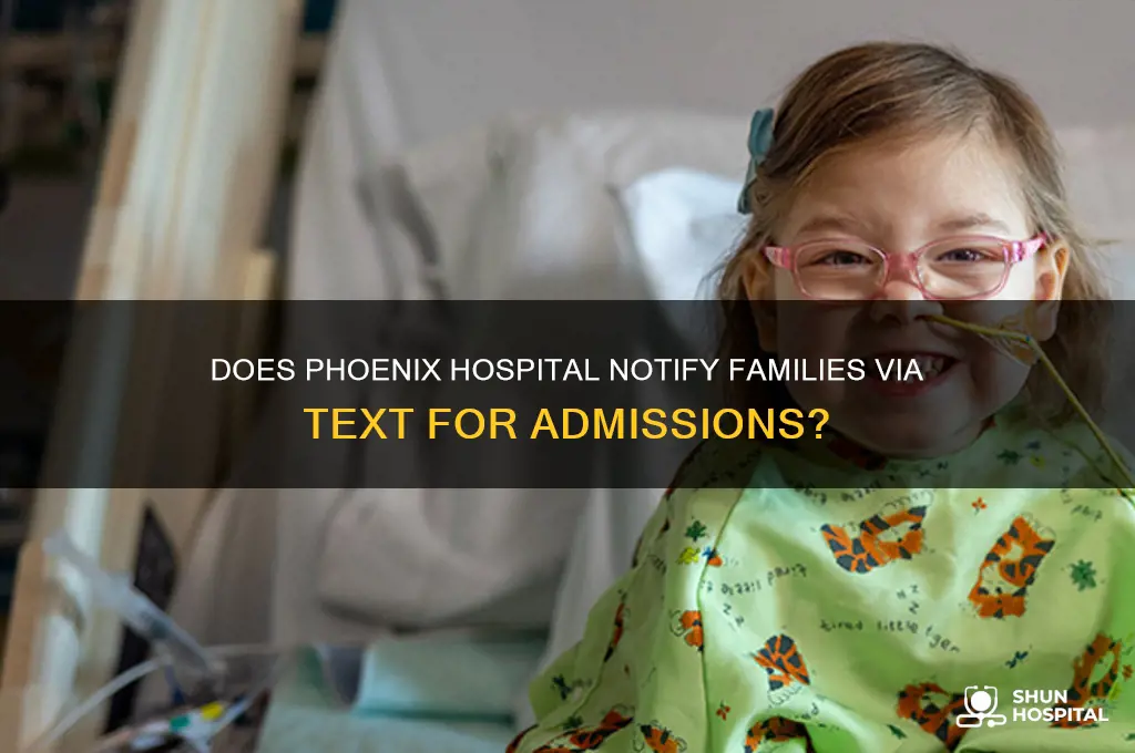 does phx hospital text if a family member is admitted