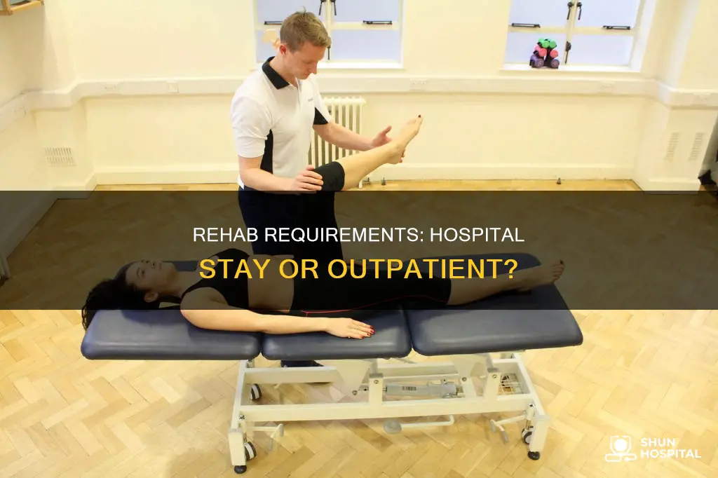 does physical rehab require hospital stay first