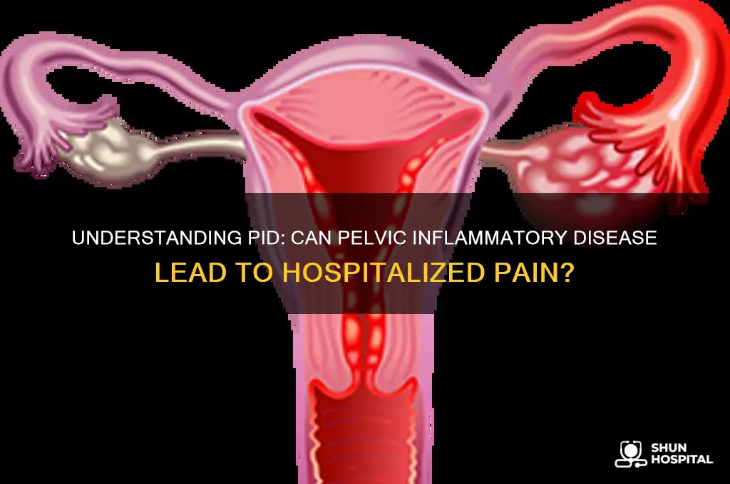 does pid cause hospitalized pain