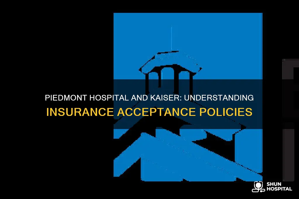 does piedmont hospital accept kaiser