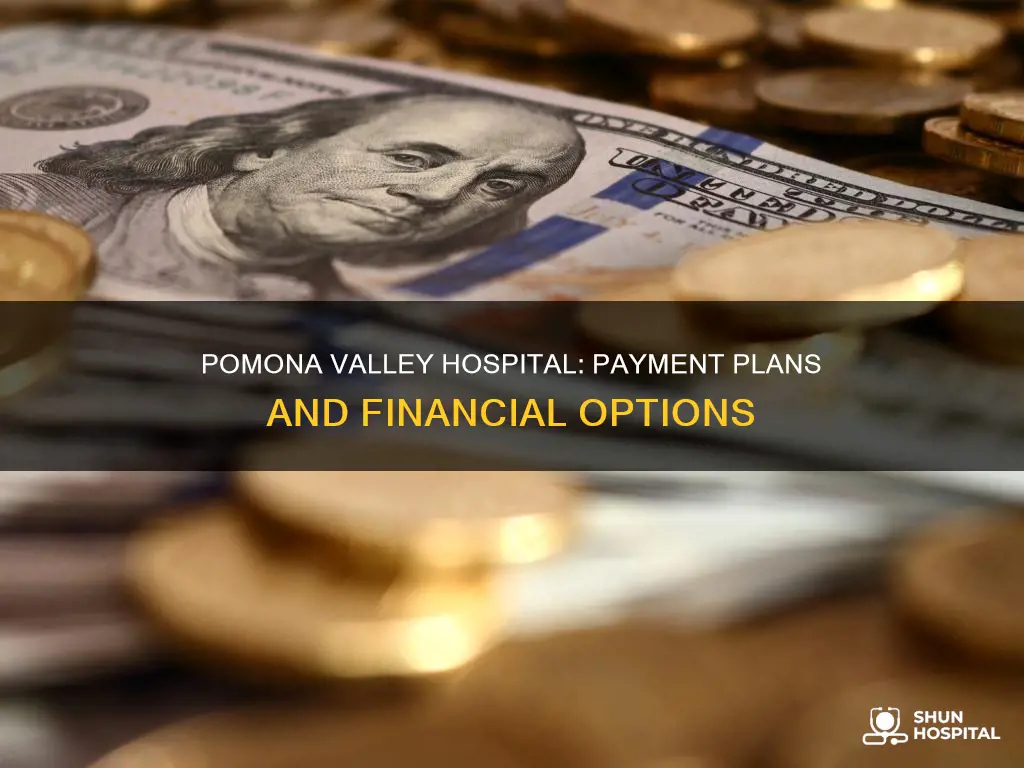 does pomona valley hospital have payment plans