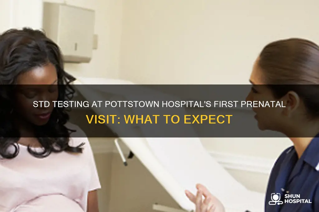 does pottstown hospital trst for stds at firsy prenatal visit