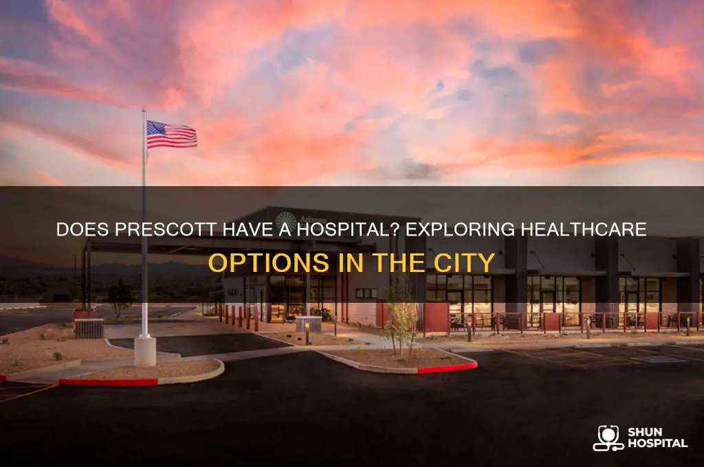 does prescott have a hospital