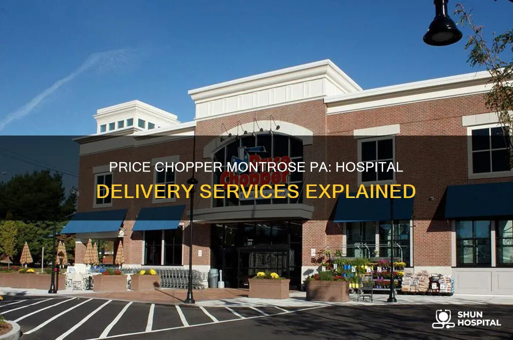does price chopper montrose pa deliver to the hospital