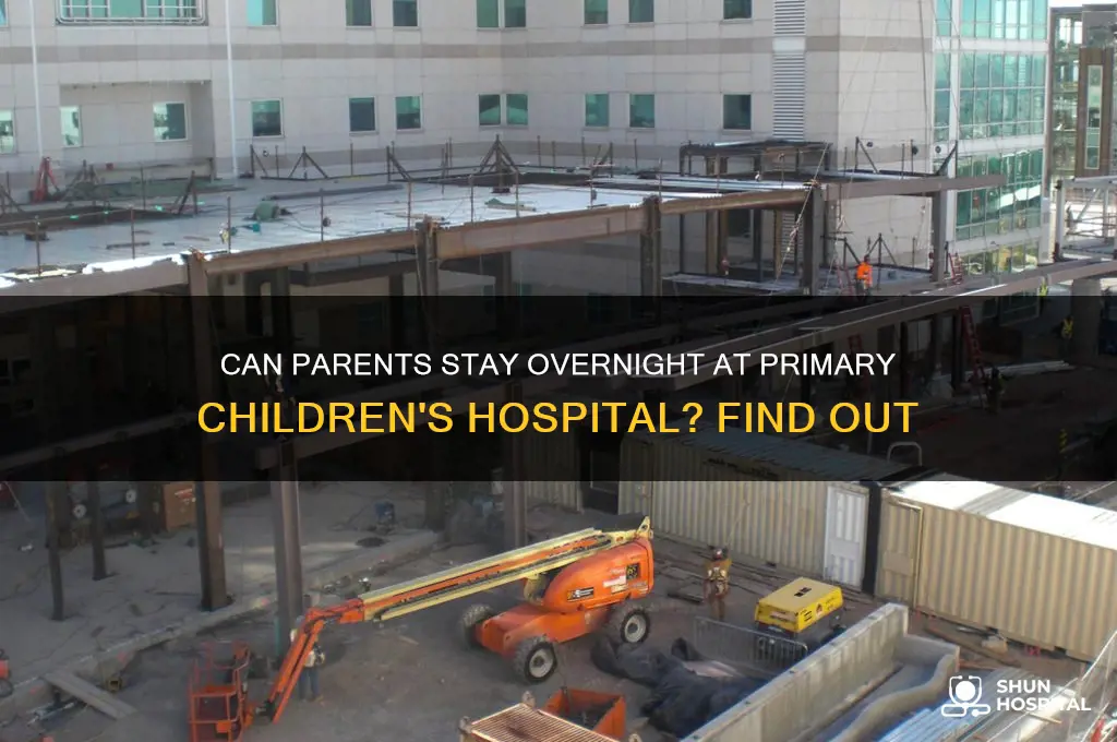 does primary childrens hospital let parents stay over night