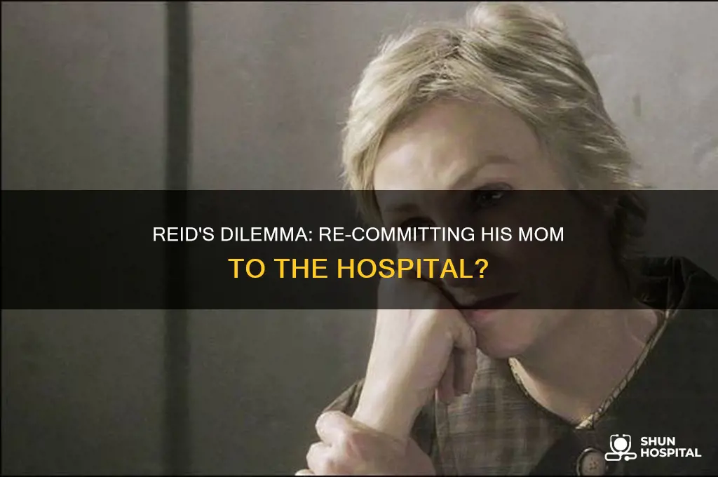 does reid re-commit his mom to a hospital