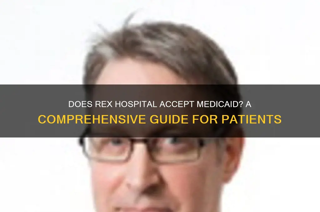 does rex hospital accept medicaid