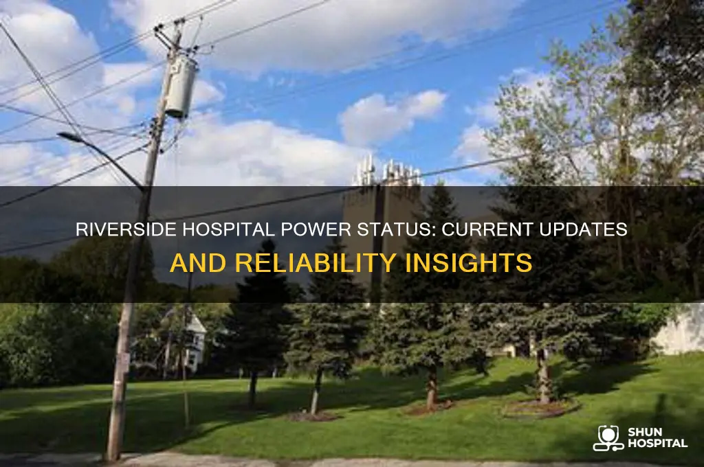 does riverside hospital have power
