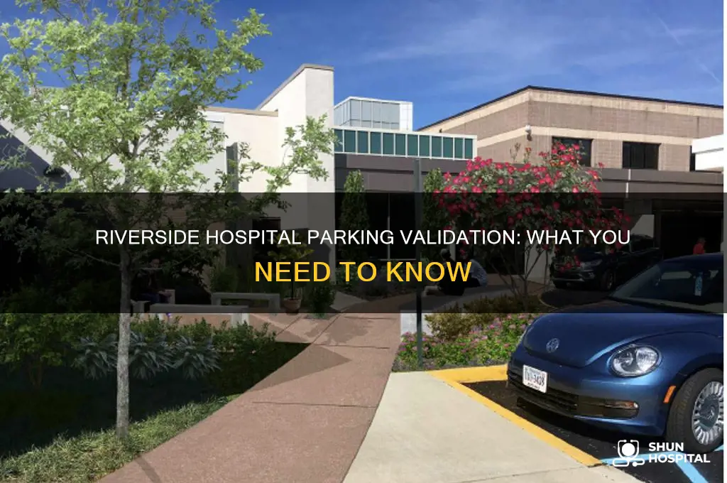 does riverside hospital validate parking