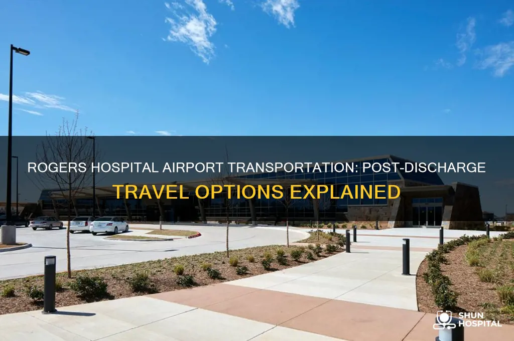 does rogers hospital provide transprtation back too airport when disharged