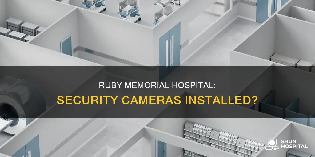 does ruby memorial hospital have security cameras