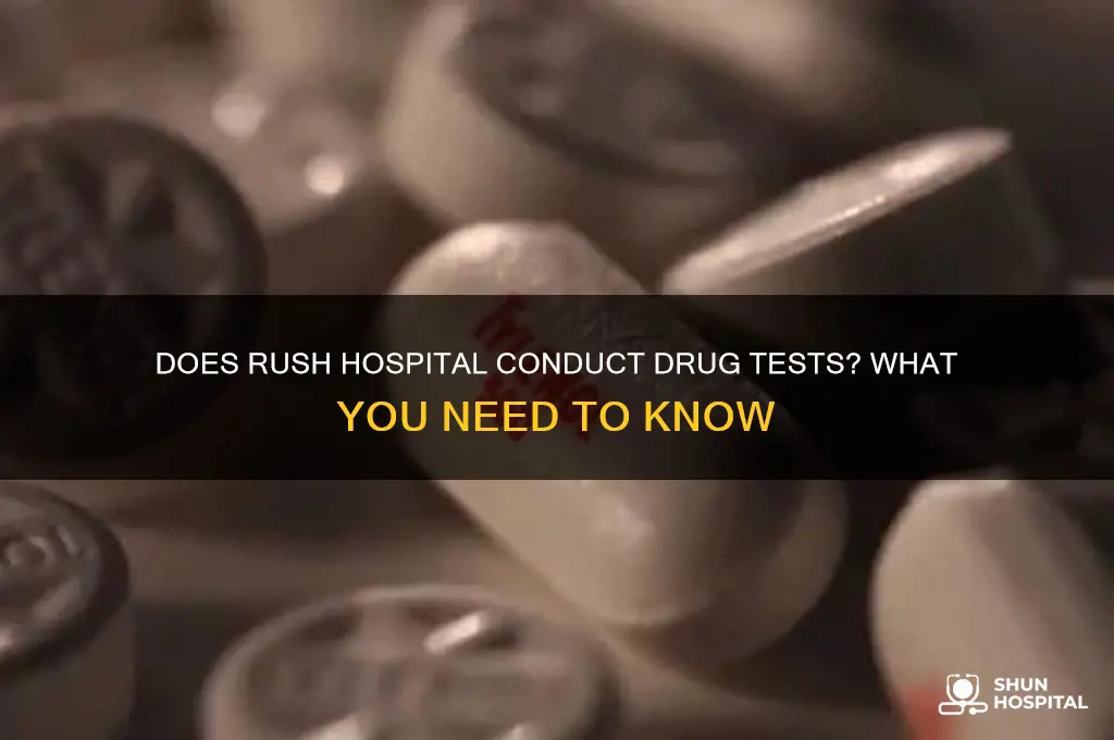 does rush hospital drug test