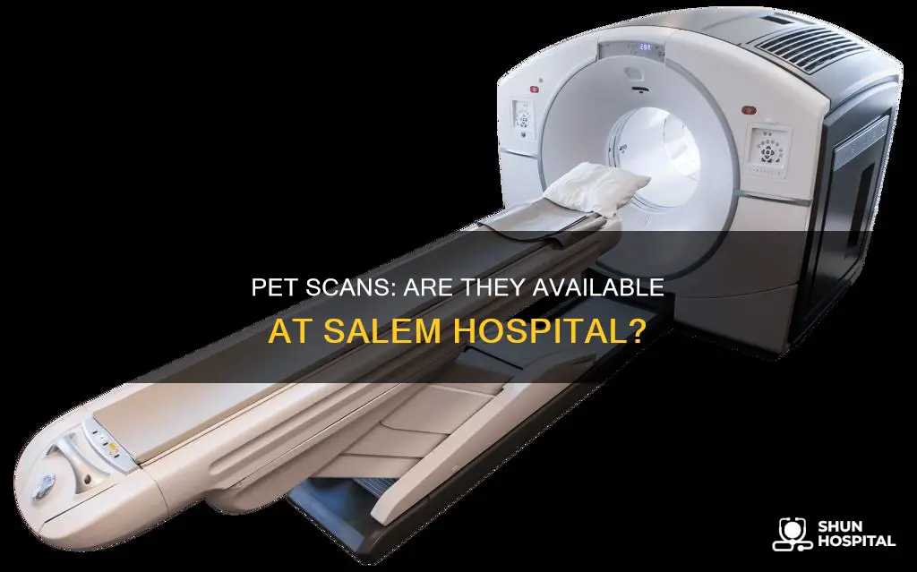 does salem hospital have a pet scan