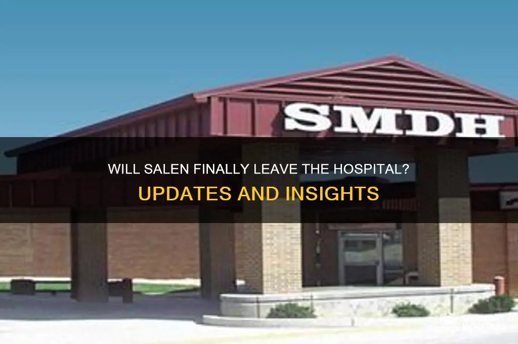 does salen leave the hospital