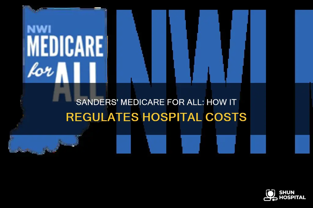 does sanders medicare for all plan regulate hospital costs
