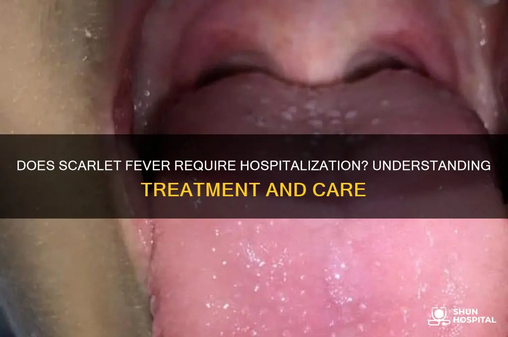 does scarlet fever require hospitalization
