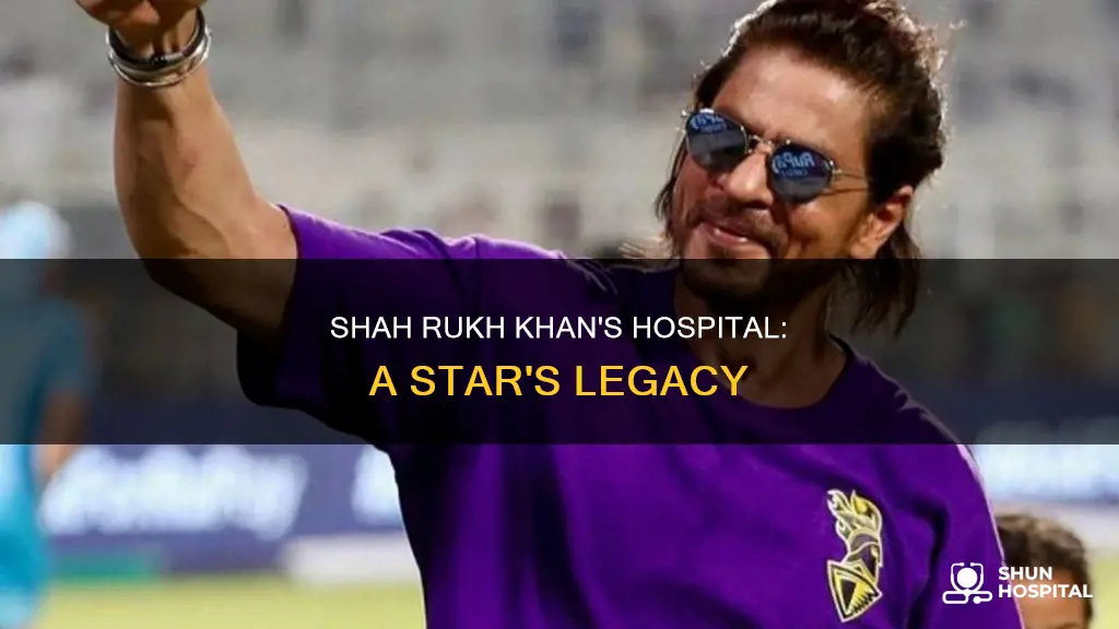 does shah rukh khan have a hospital