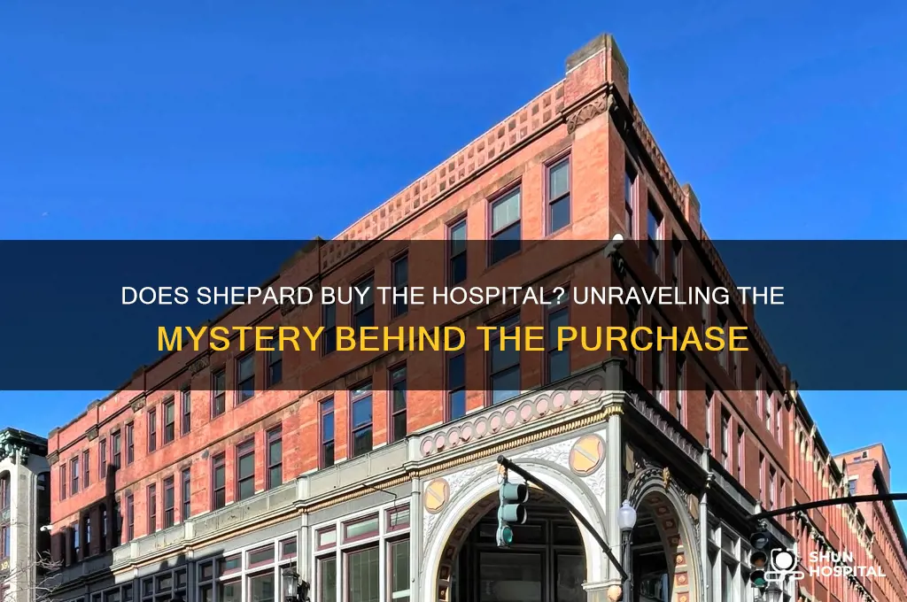 does shepard buy the hospital
