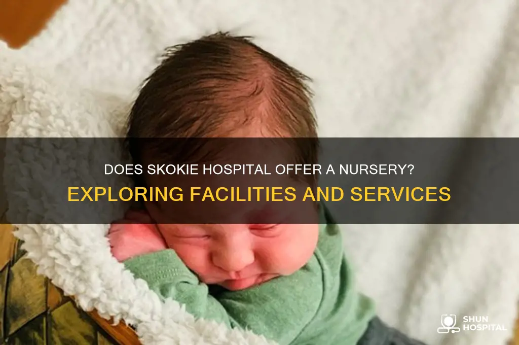does skokie hospital has nersery
