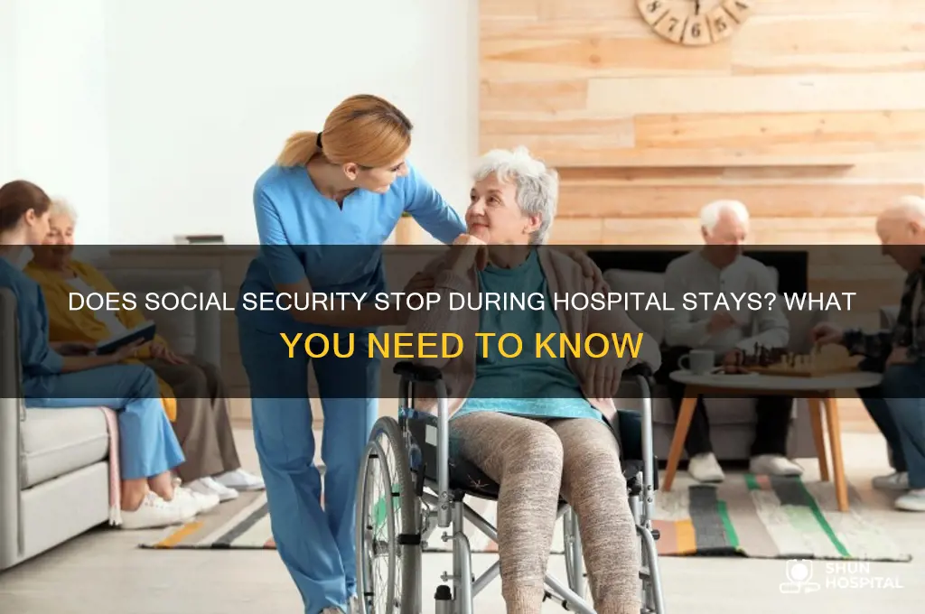 does social security stop when you are in the hospital