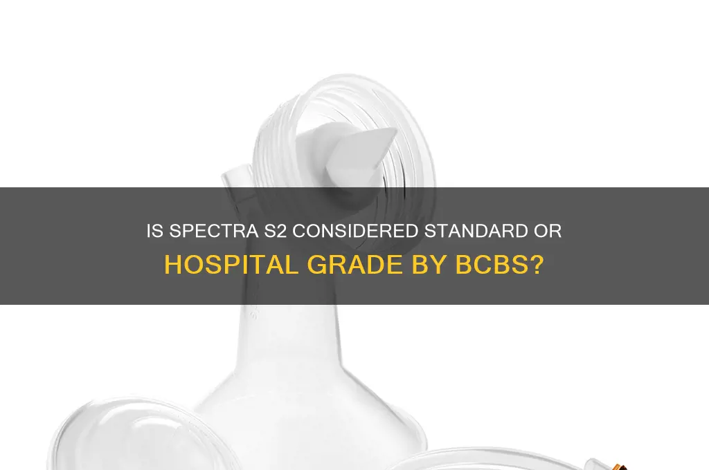 does spectra s2 count as standard or hospital grade bcbs