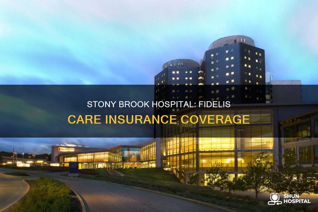does stony brook hospital accept fidelis care