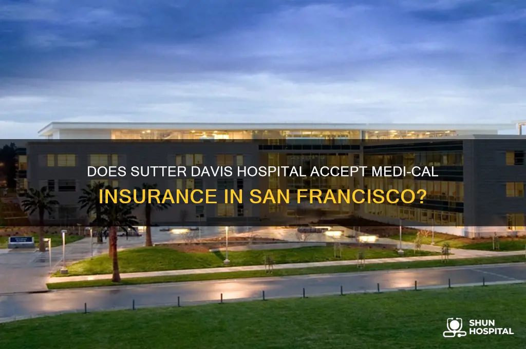 does sutter davis hospital accepts medi-cal insurance in san francisco