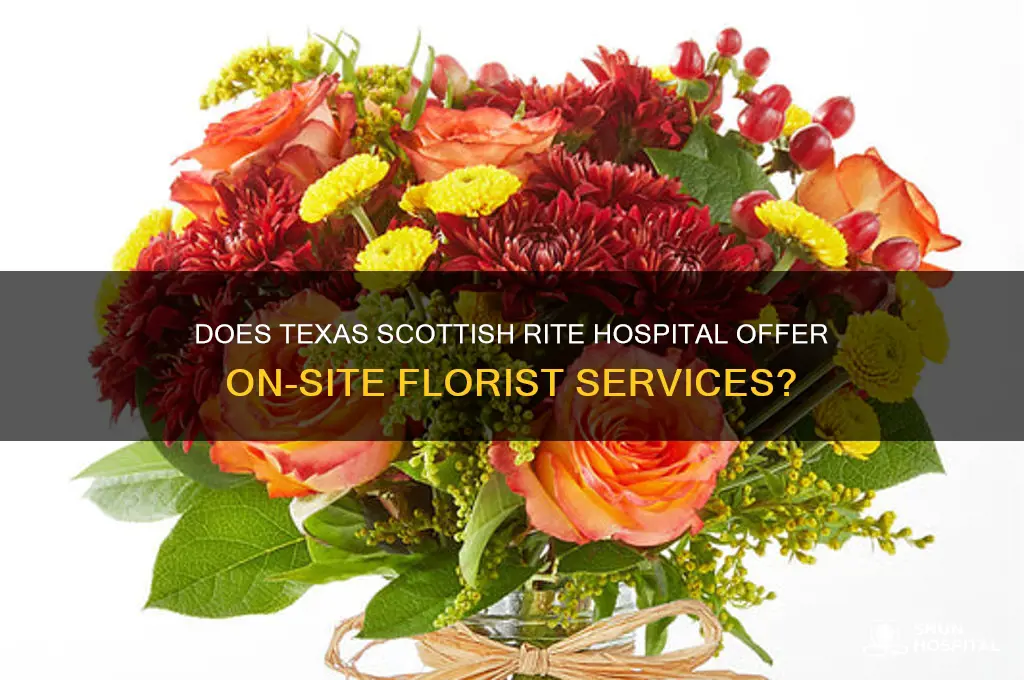 does texas scottish rite hospital have a florist on site