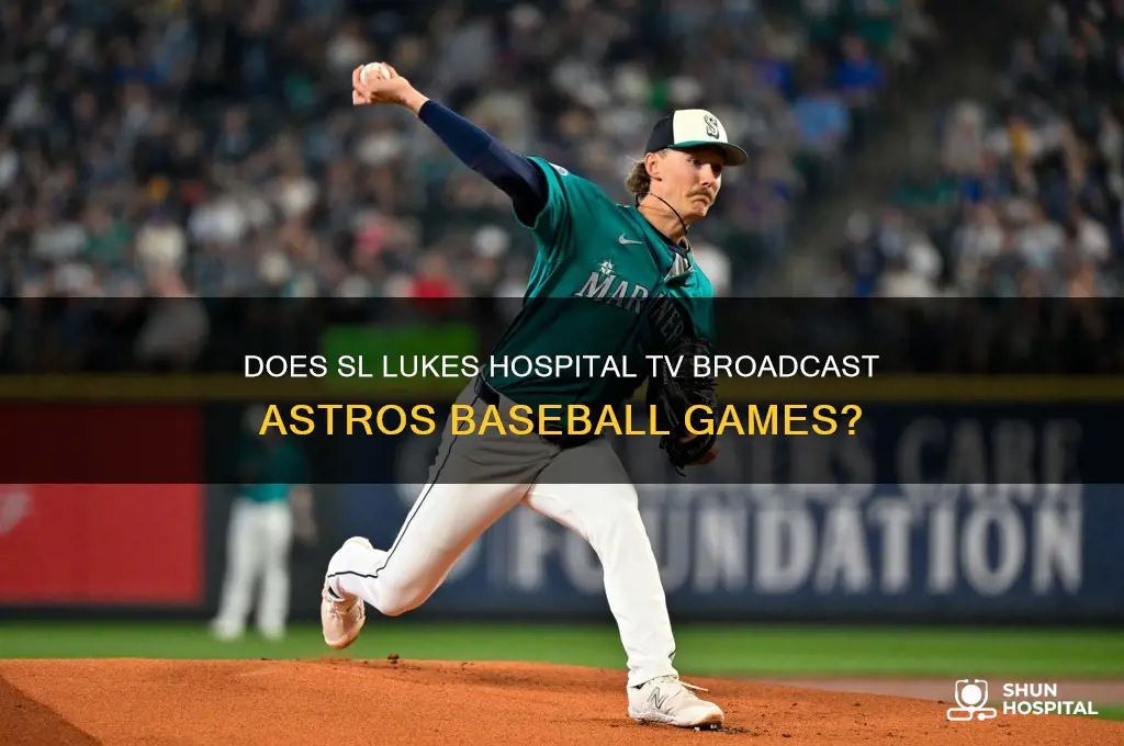does tge tv in sl lukes hospital have astros baseball