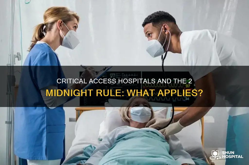 does the 2 midnight rule apply to critical access hospitals