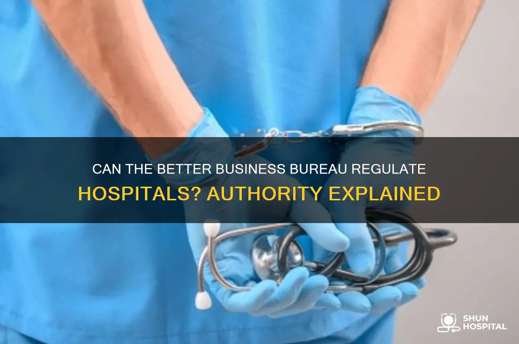 does the better business bureau have authority over hospitals